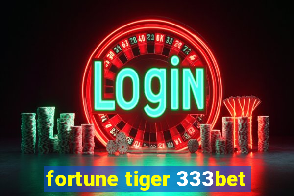 fortune tiger 333bet